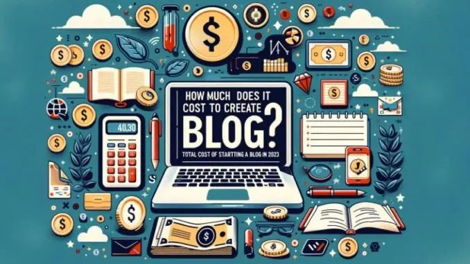 How Much Does it Cost to Create a Blog Total Cost of Starting a Blog in 2023